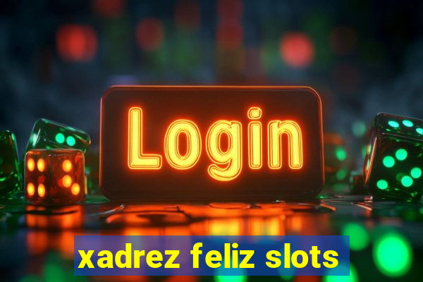 xadrez feliz slots